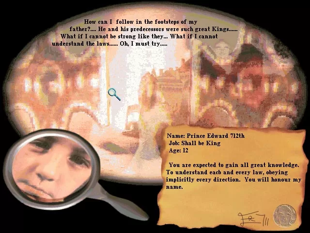 A young boy's face peers through a magnifying glass at a series of abstract images. Text at top reads: "How can I follow in the footsteps of my father?... He and his predecessors were such great Kings... What if I cannot be strong like they... What if I cannot understand the laws... Oh, I must try...." Text inlaid at bottom reads "Name: Prince Edward 712th / Job: Shall be King / Age: 12 / You are expected to gain all great knowledge. To understand each and every law, obeying implicitly every direction. You will honour my name."