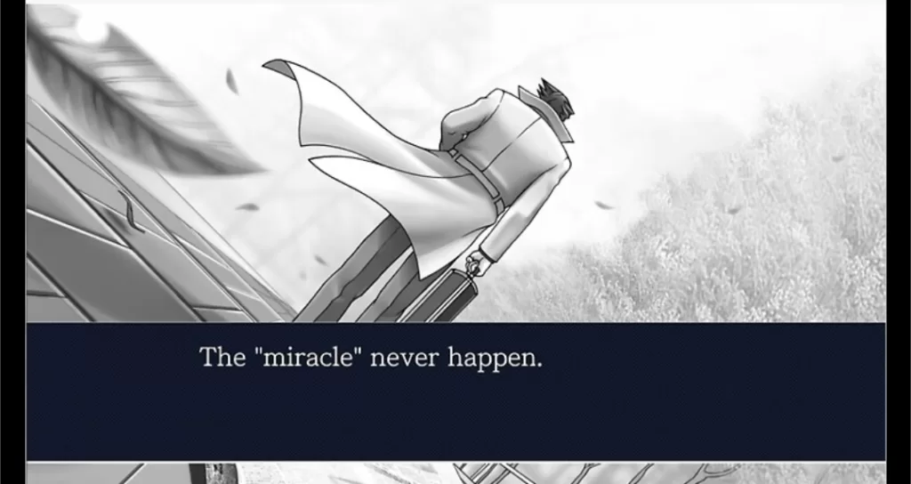 The infamous non-canon "bad ending" from Phoenix Wright: Ace Attorney, which shows a black-and-white image of Phoenix walking sadly away with his back to the camera, with the gramatically incorrect caption "The 'miracle' never happen."